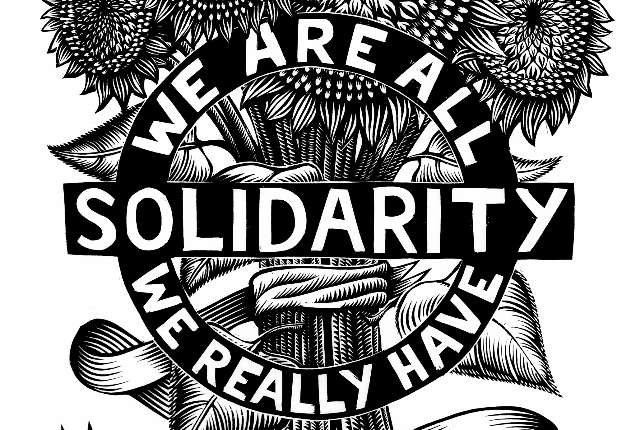Print of sunflowers with text reading, "Solidarity. We are all we really have."